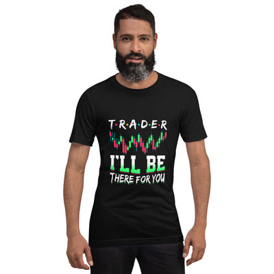 Trader: I'll be there for you - Unisex t-shirt