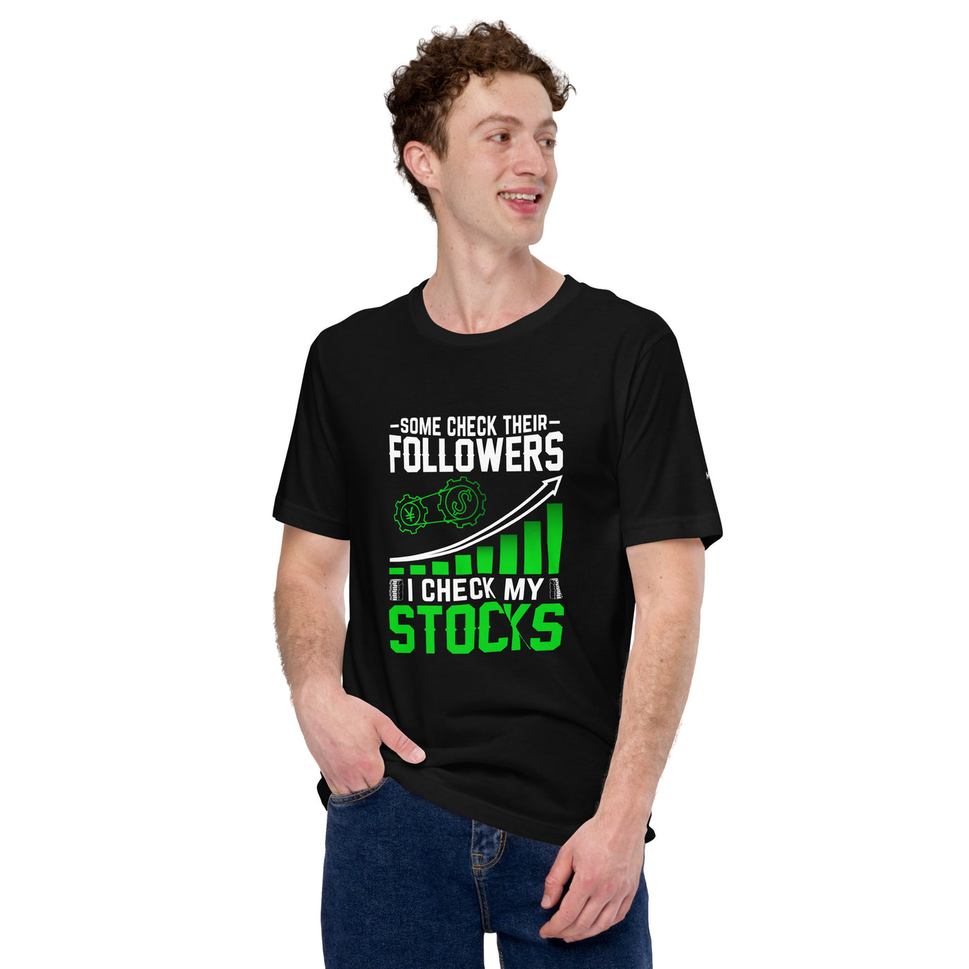 Some Check their followers; I Check my Stocks - Unisex t-shirt