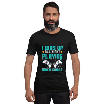 I was up all night playing Video Games Rima - Unisex t-shirt