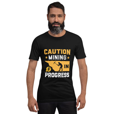 Caution! Mining is in Progress - Unisex t-shirt