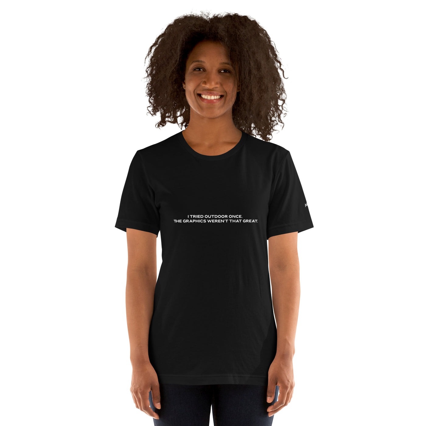 I Tried outdoor once, but the Graphics Weren't that good V1 - Unisex t-shirt