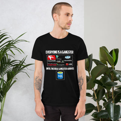 Everyone is a Gangster, until the real Gangster arrives - Unisex t-shirt