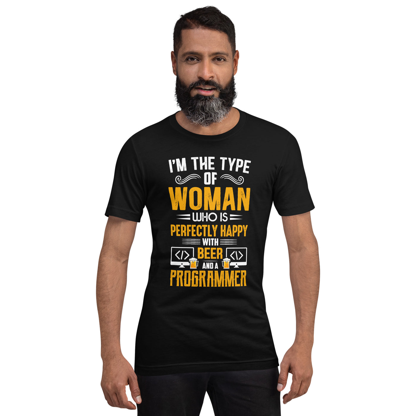 I am the Type of Woman who is perfectly happy with Beer and a Programmer - Unisex t-shirt