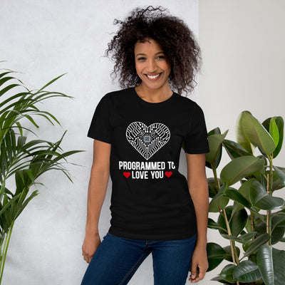 Programmed to Love you - Unisex t-shirt