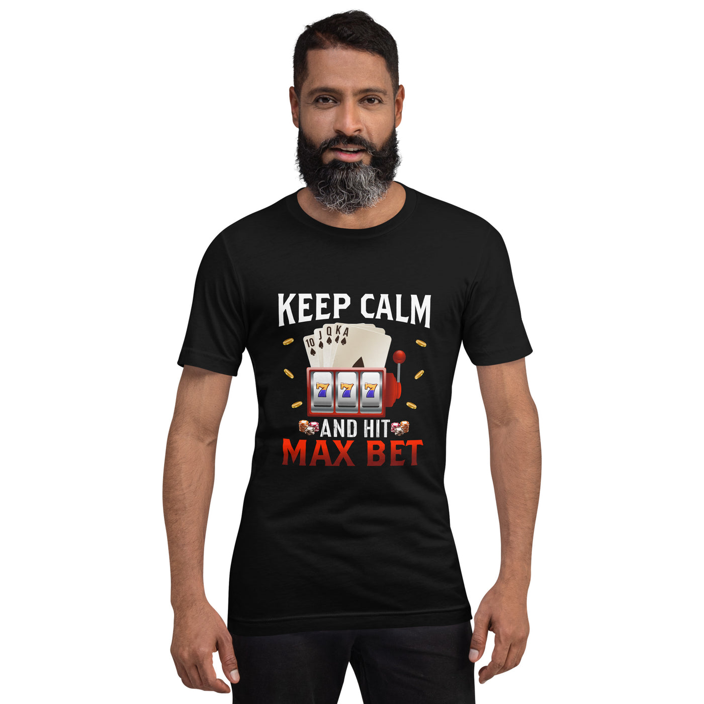 Keep Calm and Hit Max Bet - Unisex t-shirt