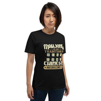 Mahjong is my Traditional Chinese Medicine - Unisex t-shirt