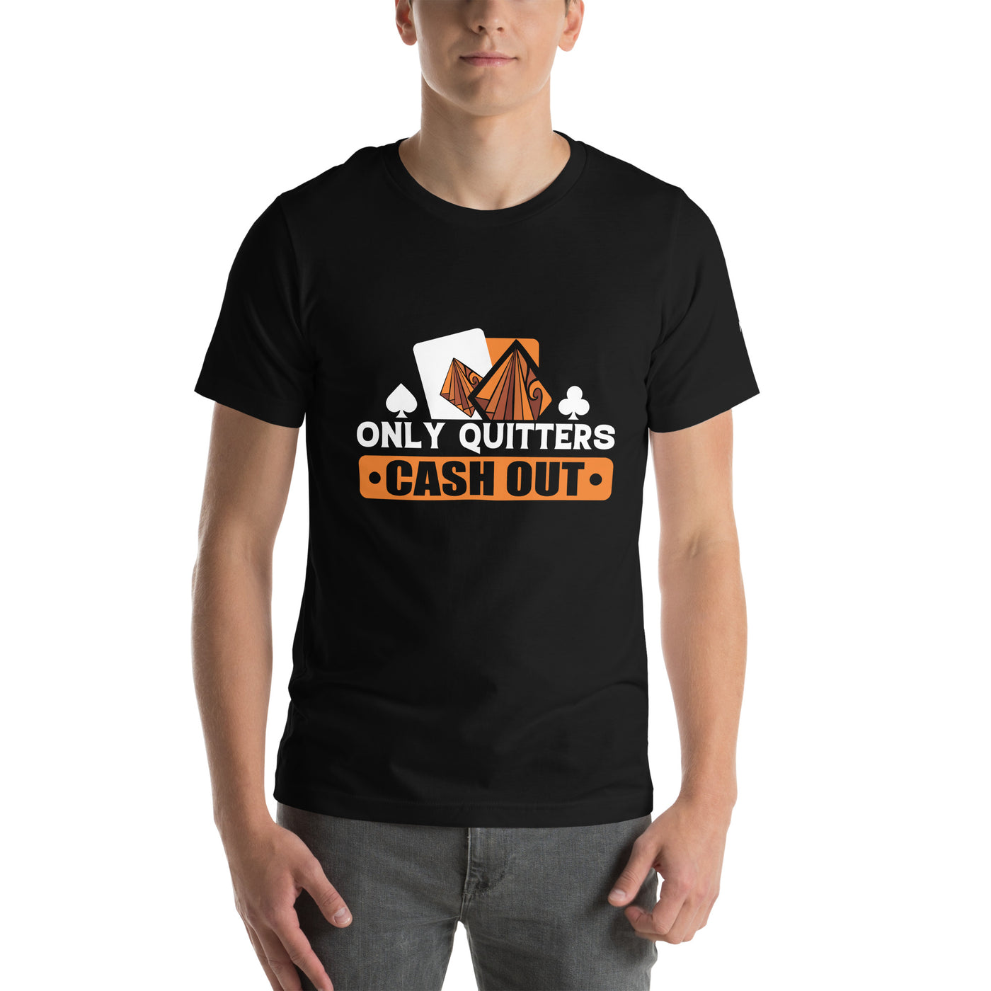 Only Quitters Cash Out - Unisex t-shirt