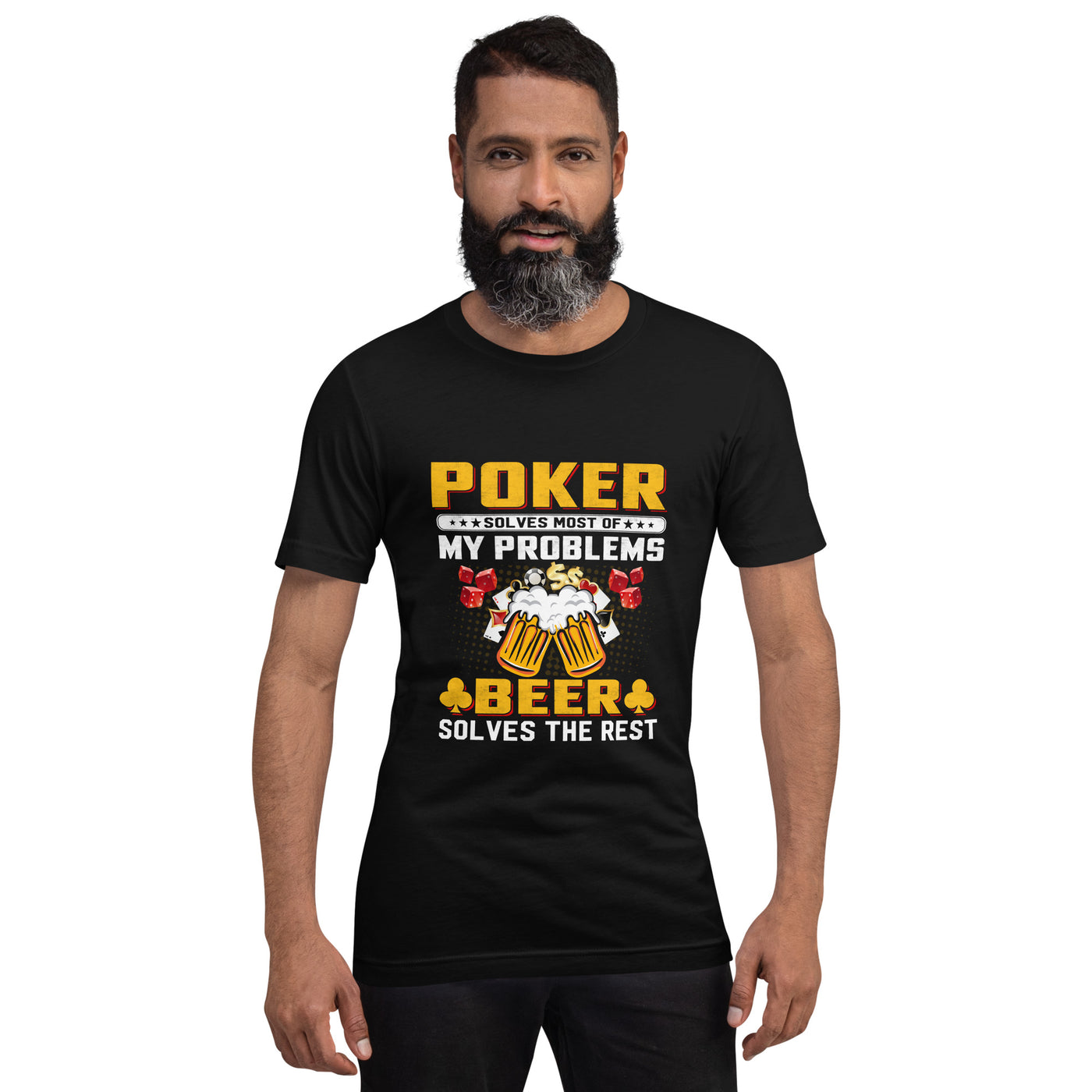 Poker Solves Most of My Problems, but Beer Solves the Rest - T-Shirt