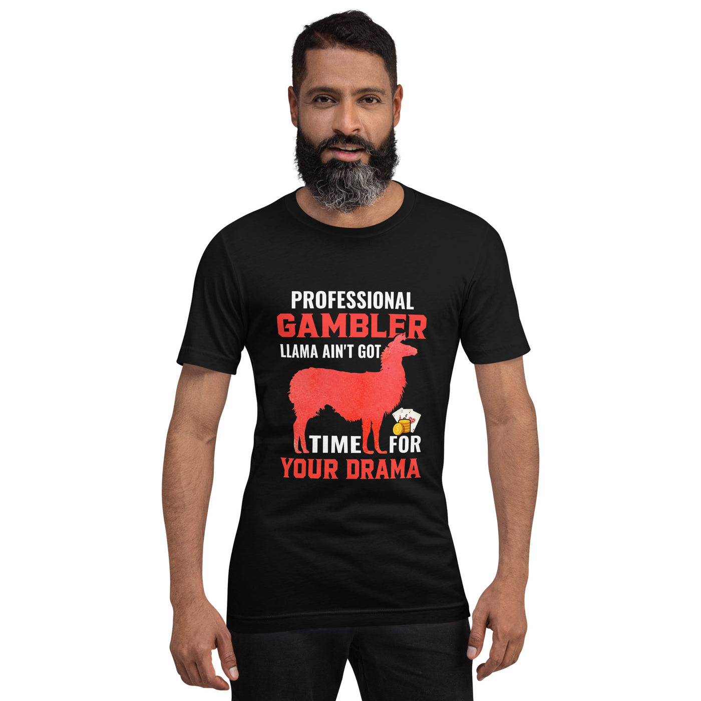 Profession Gambler Llama ain't Got time for your Drama - Unisex t-shirt