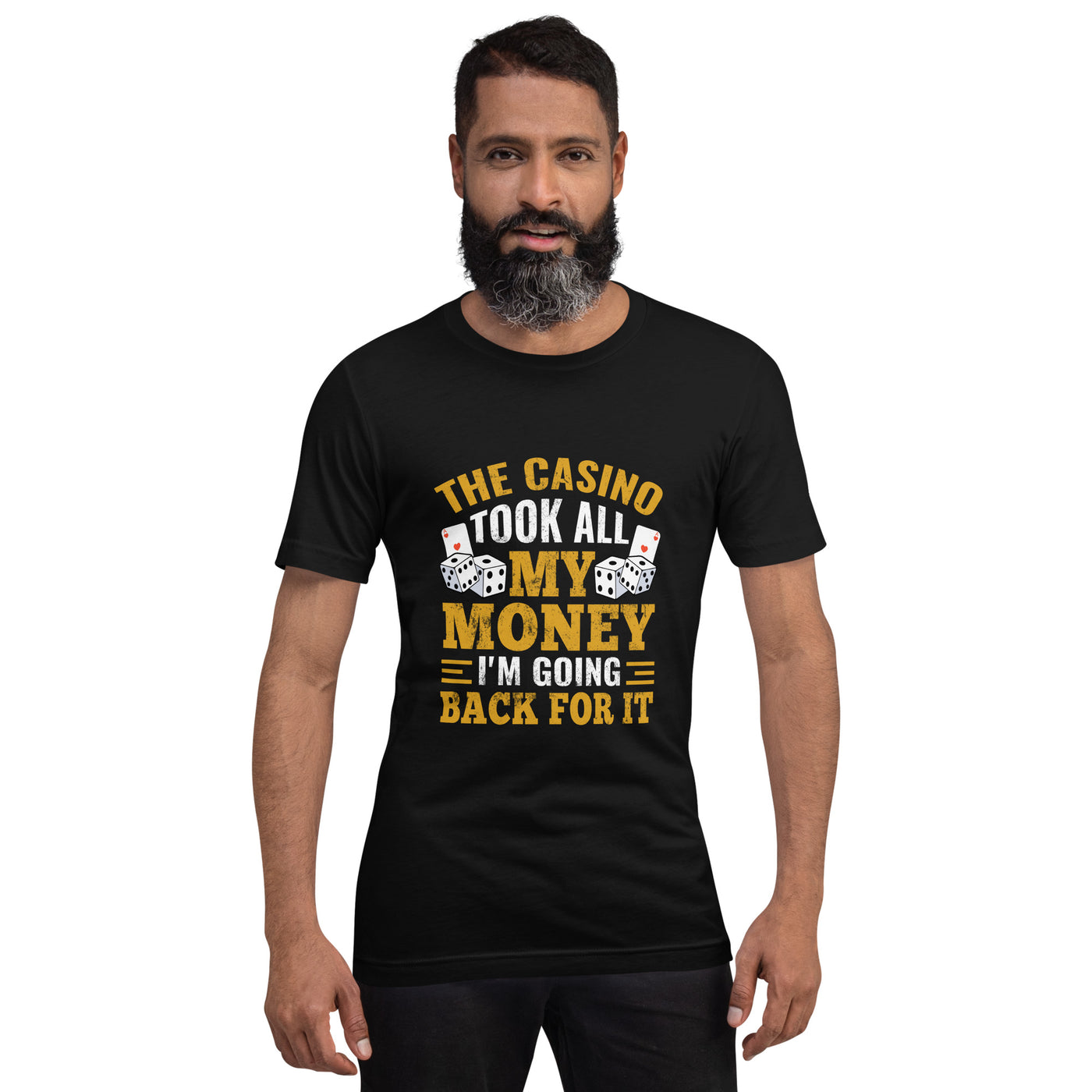 The Casino Took all my money, I am Going back for it - Unisex t-shirt