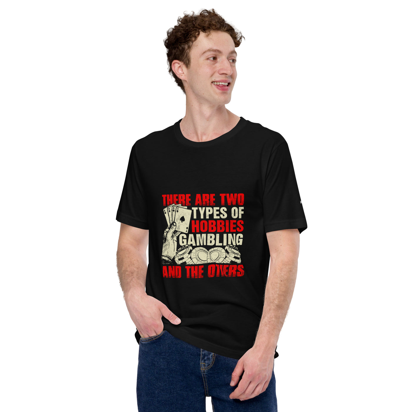There Are two types of Hobbies; Gambling and the others - Unisex t-shirt