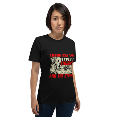 There Are two types of Hobbies; Gambling and the others - Unisex t-shirt