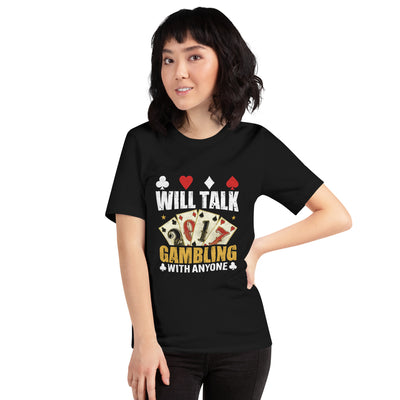 Will Talk about Gambling with everyone - Unisex t-shirt