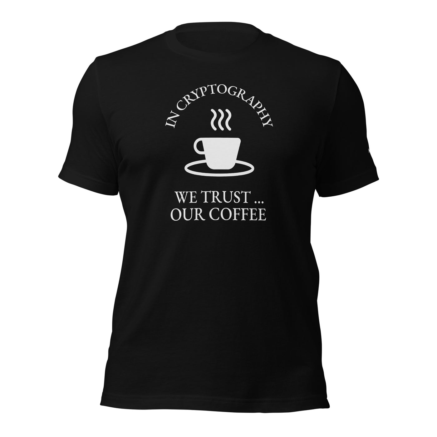In cryptography, we trust... our coffee (White Text) - Unisex t-shirt
