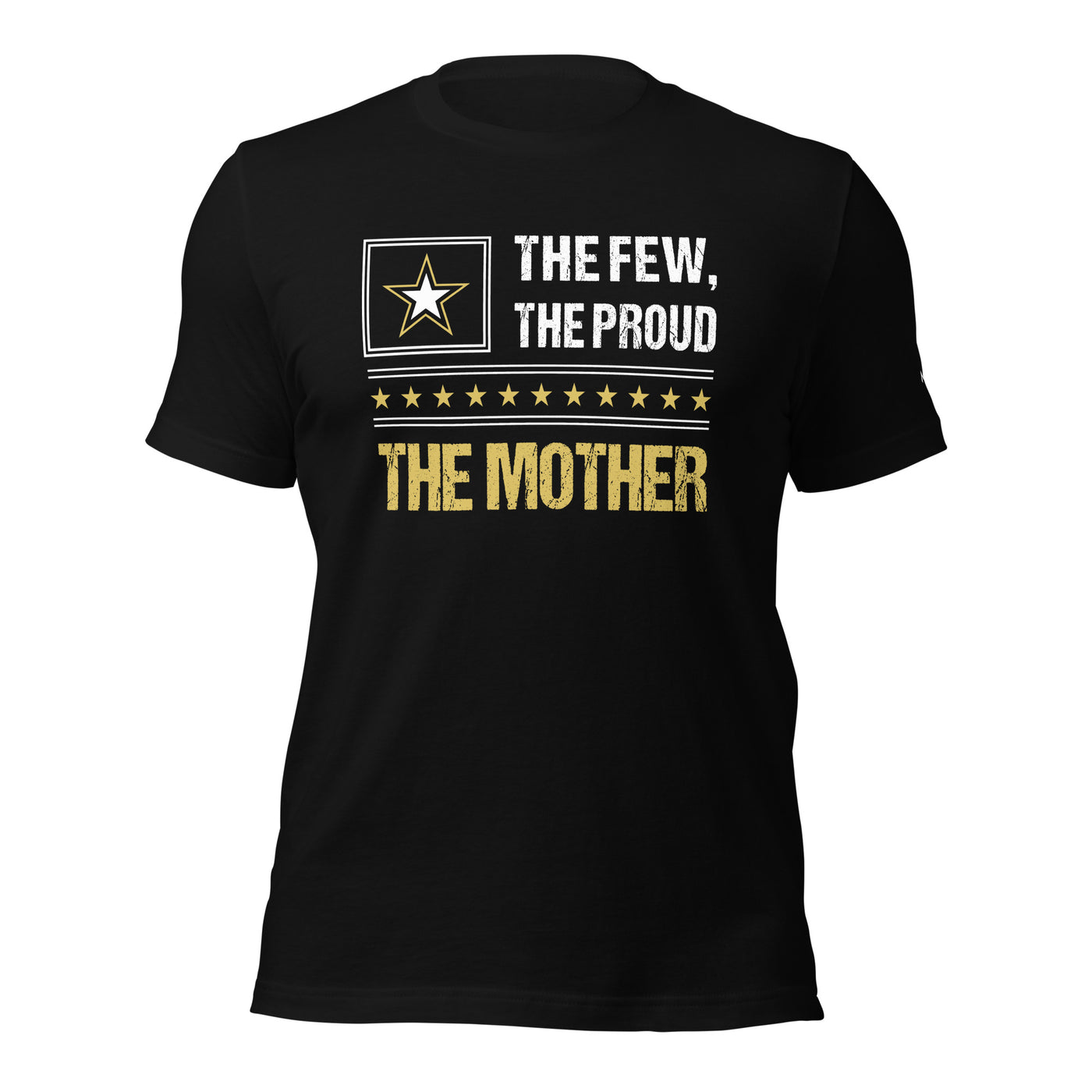 The few, the proud, the Mother - Unisex t-shirt