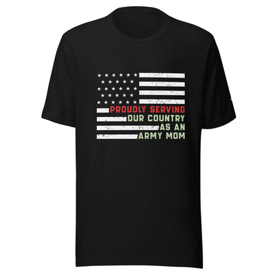 Proudly Serving as an Army Mom - Unisex t-shirt