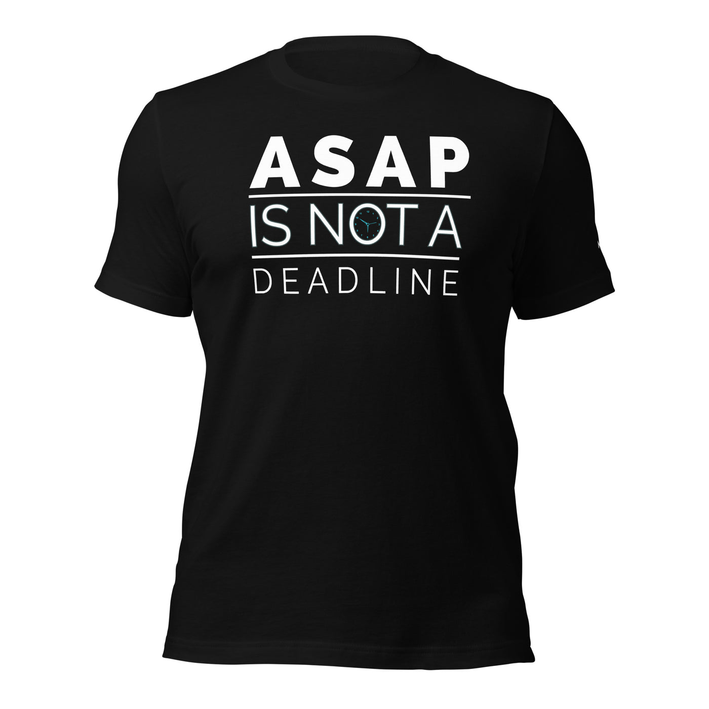 ASAP is not a deadline - Unisex t-shirt