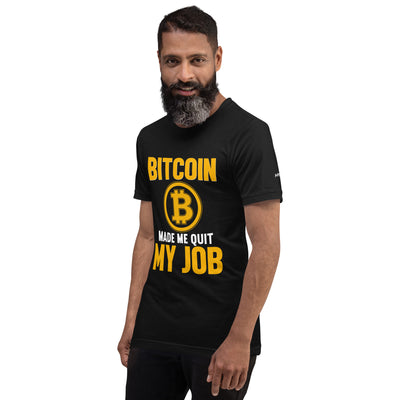 Bitcoin Make me Quit My Job - Unisex t-shirt