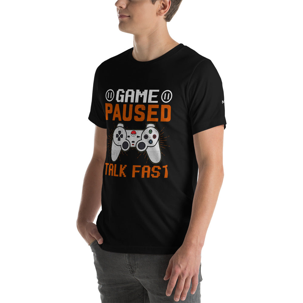 Game Paused, Talk Fast Unisex t-shirt