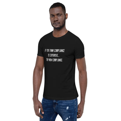 If you Think Compliance is - V1 Unisex t-shirt