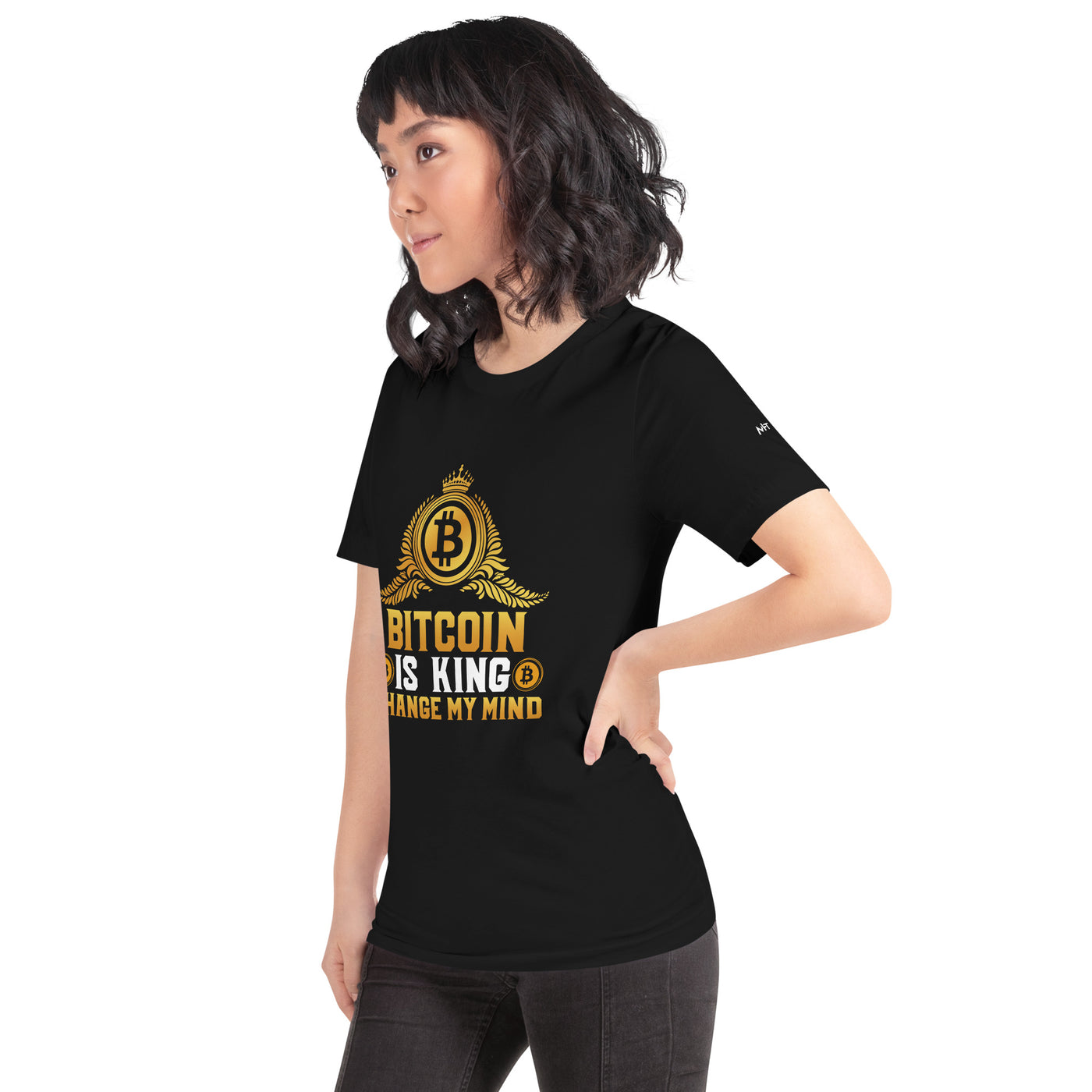 Bitcoin is King: Change my Mind - Unisex t-shirt
