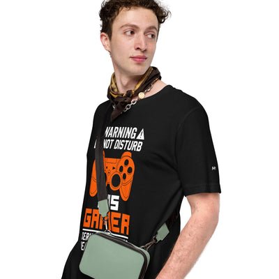 Warning: Do Not Disturb this Gamer! Serious Injury or Death may Occur - Unisex t-shirt