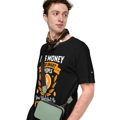 It's money for Smart People, you wouldn't be interested - Unisex t-shirt