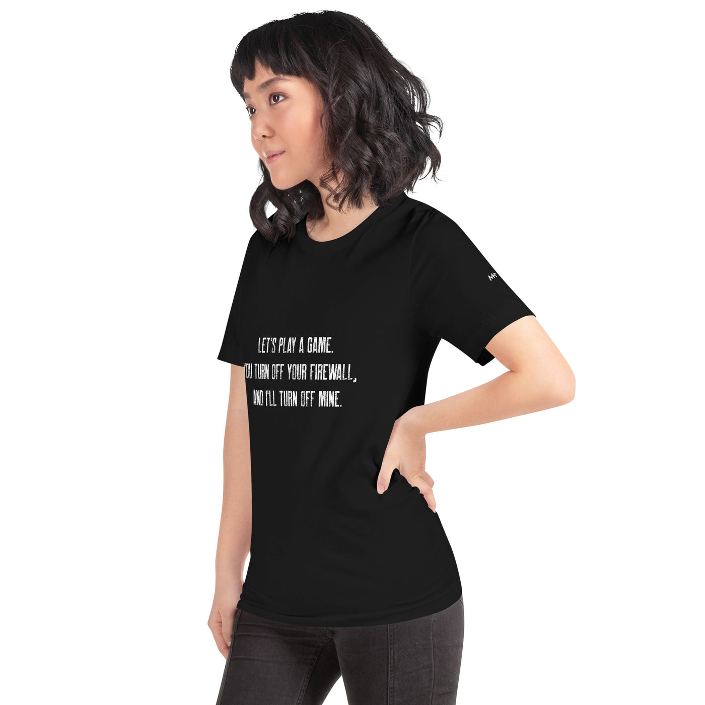 Let's Play a game: You Turn off your firewall and I'll Turn off mine V2 - Unisex t-shirt