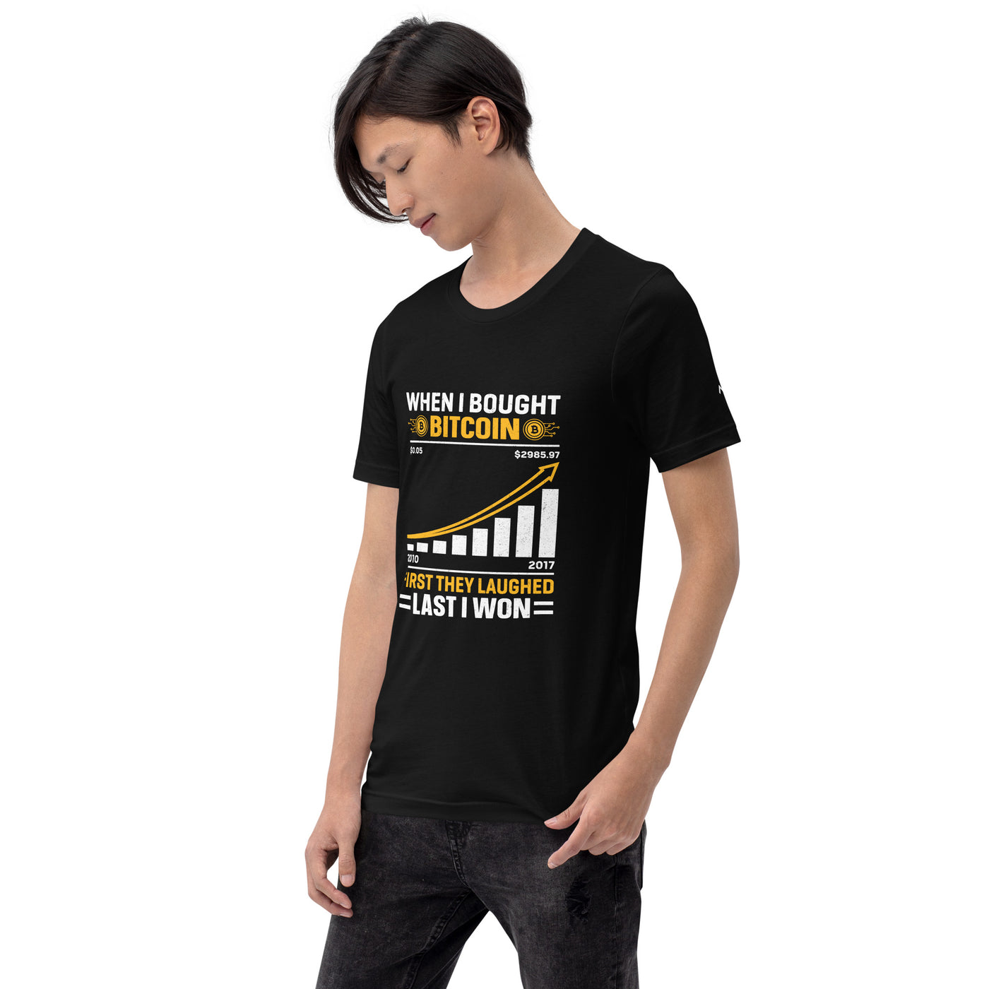 When I Bought Bitcoin, First they laughed, Last I won Unisex t-shirt