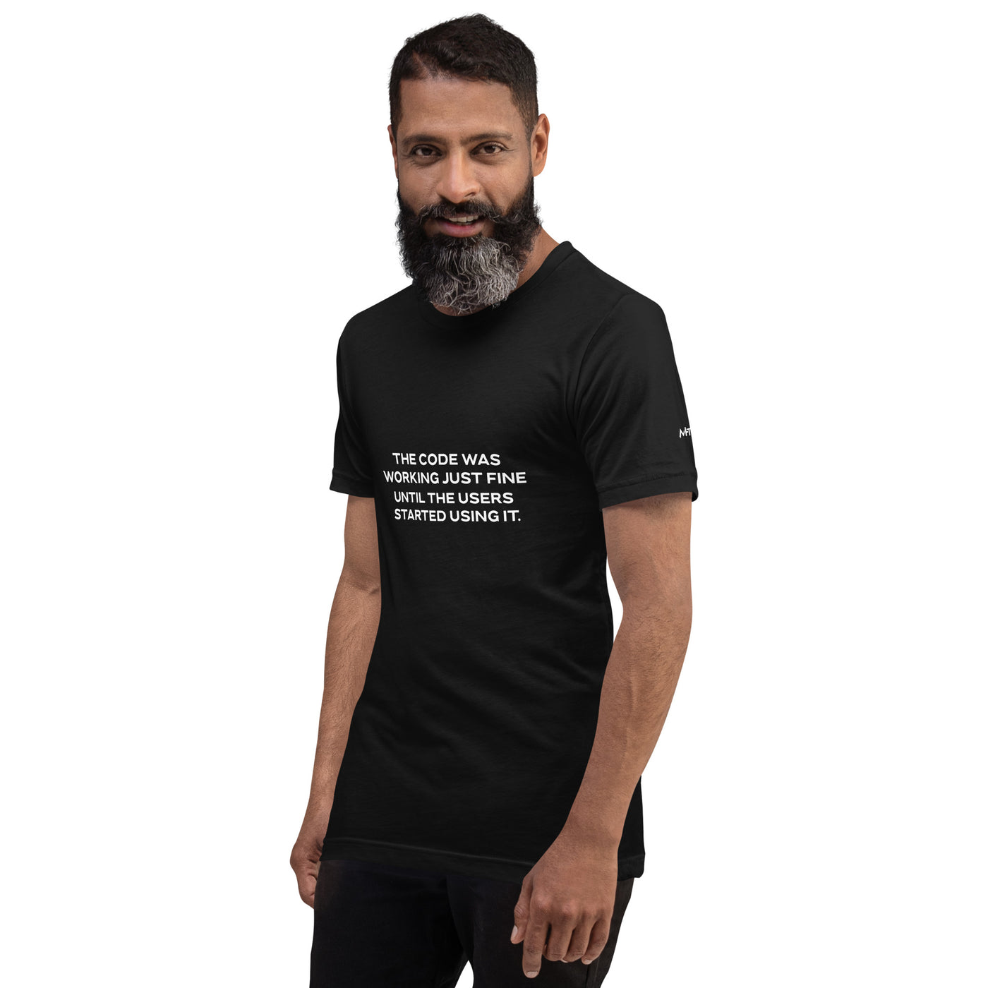 The code was working just fine until the users started using it - Unisex t-shirt