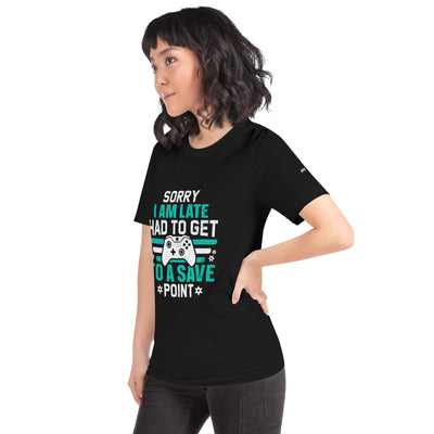 Sorry I am late, I Have to Get to a Save Point ( RK ) - Unisex t-shirt