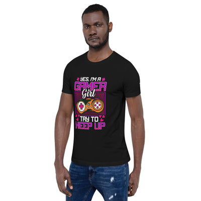 Yes, I'm a Gamer Girl try to Keep Up Shagor - Unisex t-shirt