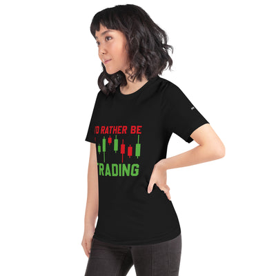 I'd rater be Trading ( Tanvir ) - Unisex t-shirt
