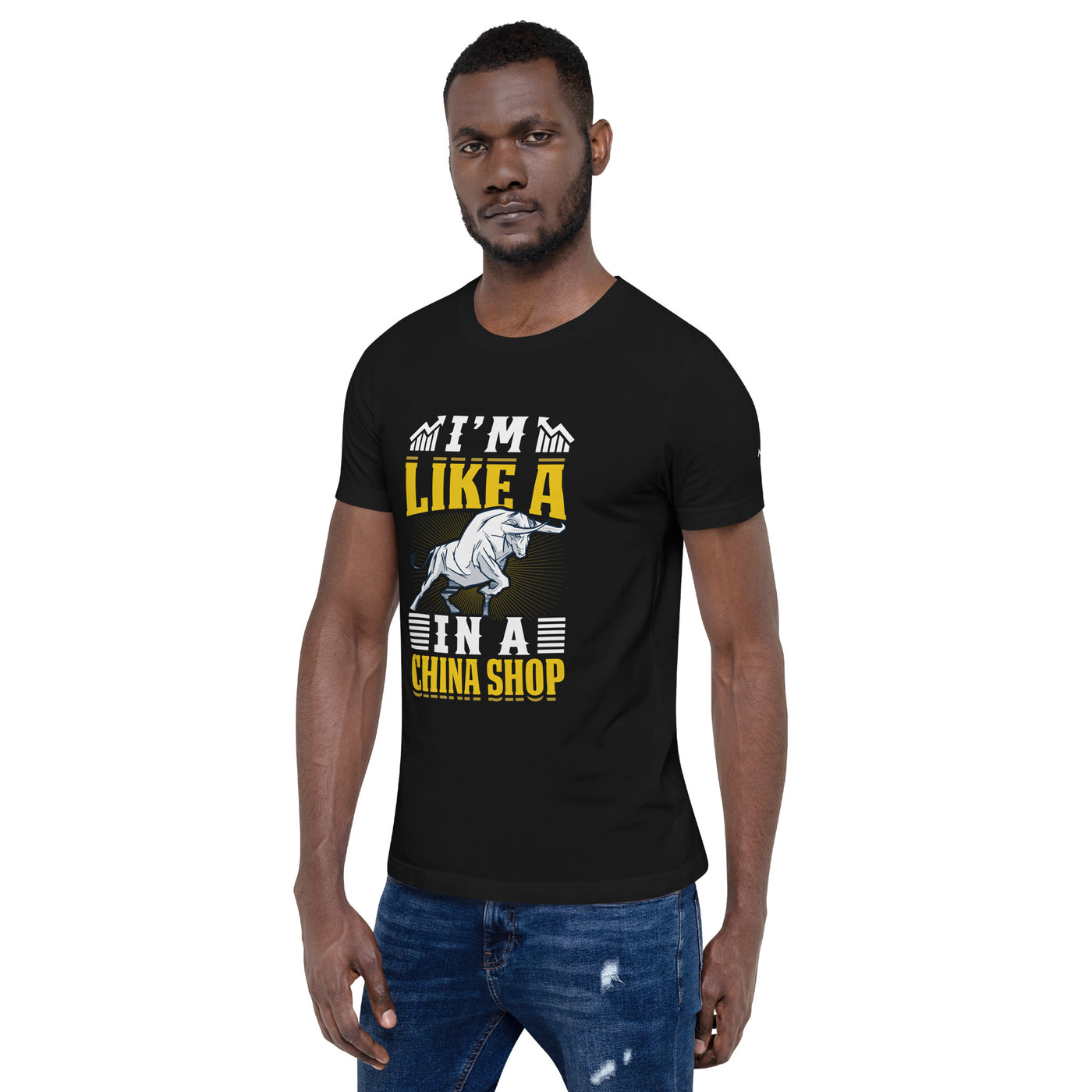 I'm like in a Bull in a China Shop Shagor - Unisex t-shirt