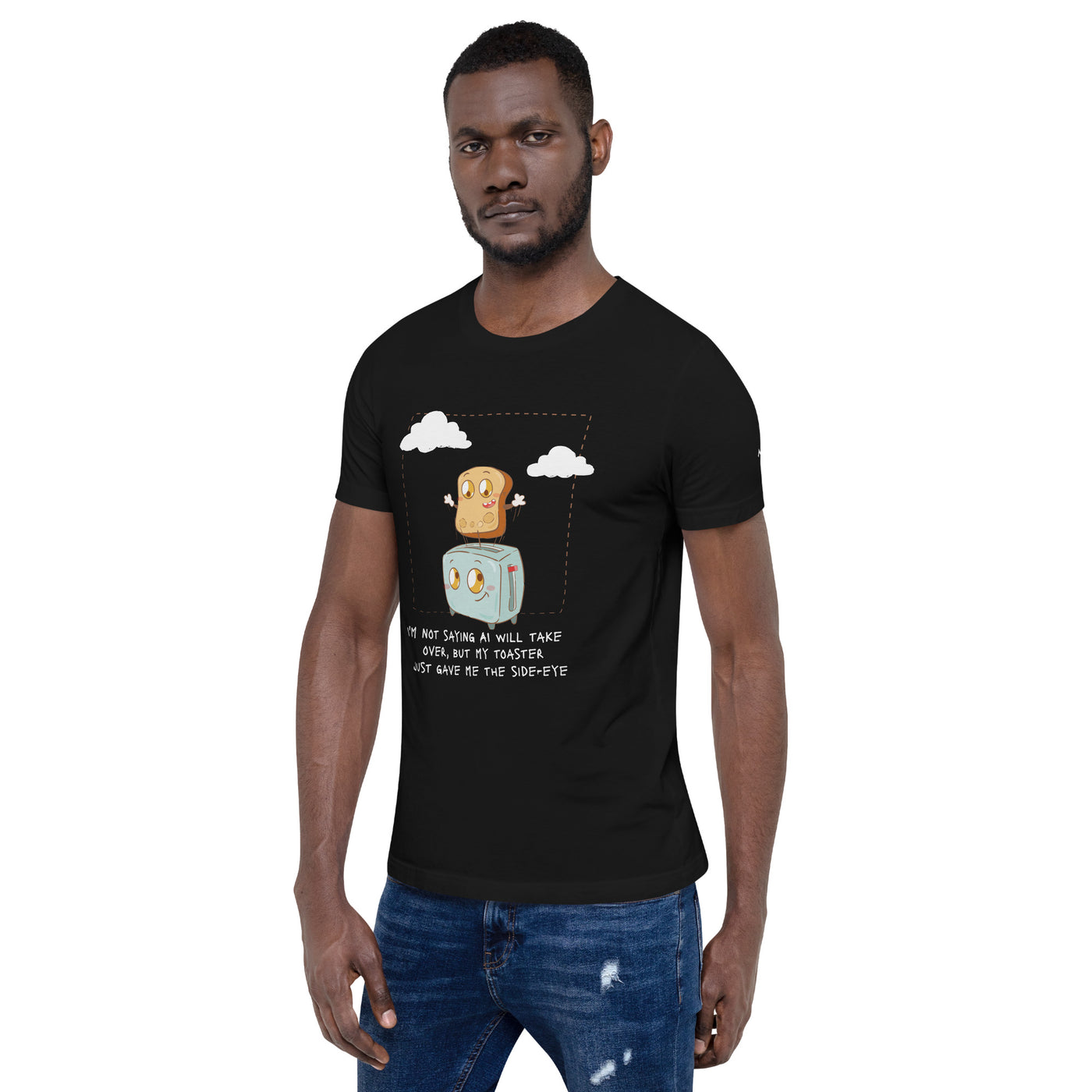 I'm not Saying AI will take over but my toaster - Unisex t-shirt