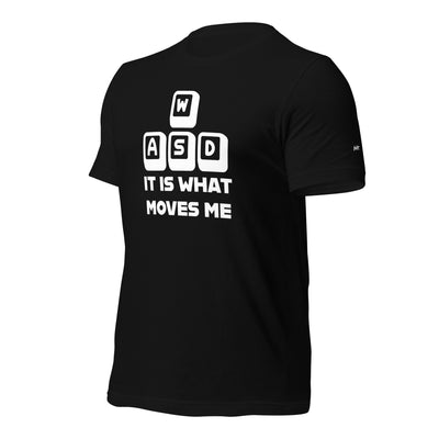 It is what moves me - Unisex t-shirt