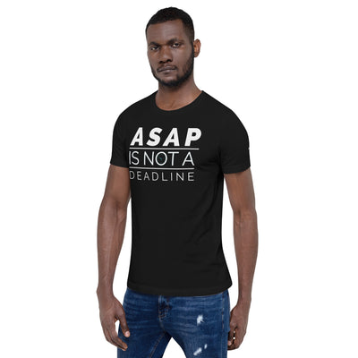 ASAP is not a deadline - Unisex t-shirt