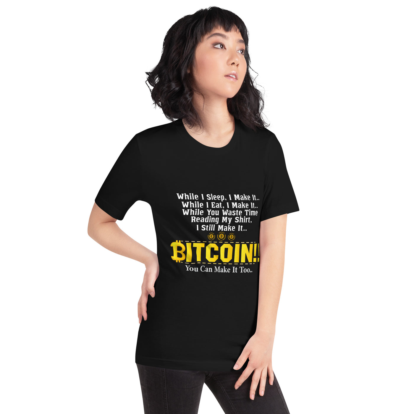 Bitcoin! You can Make it too Unisex t-shirt