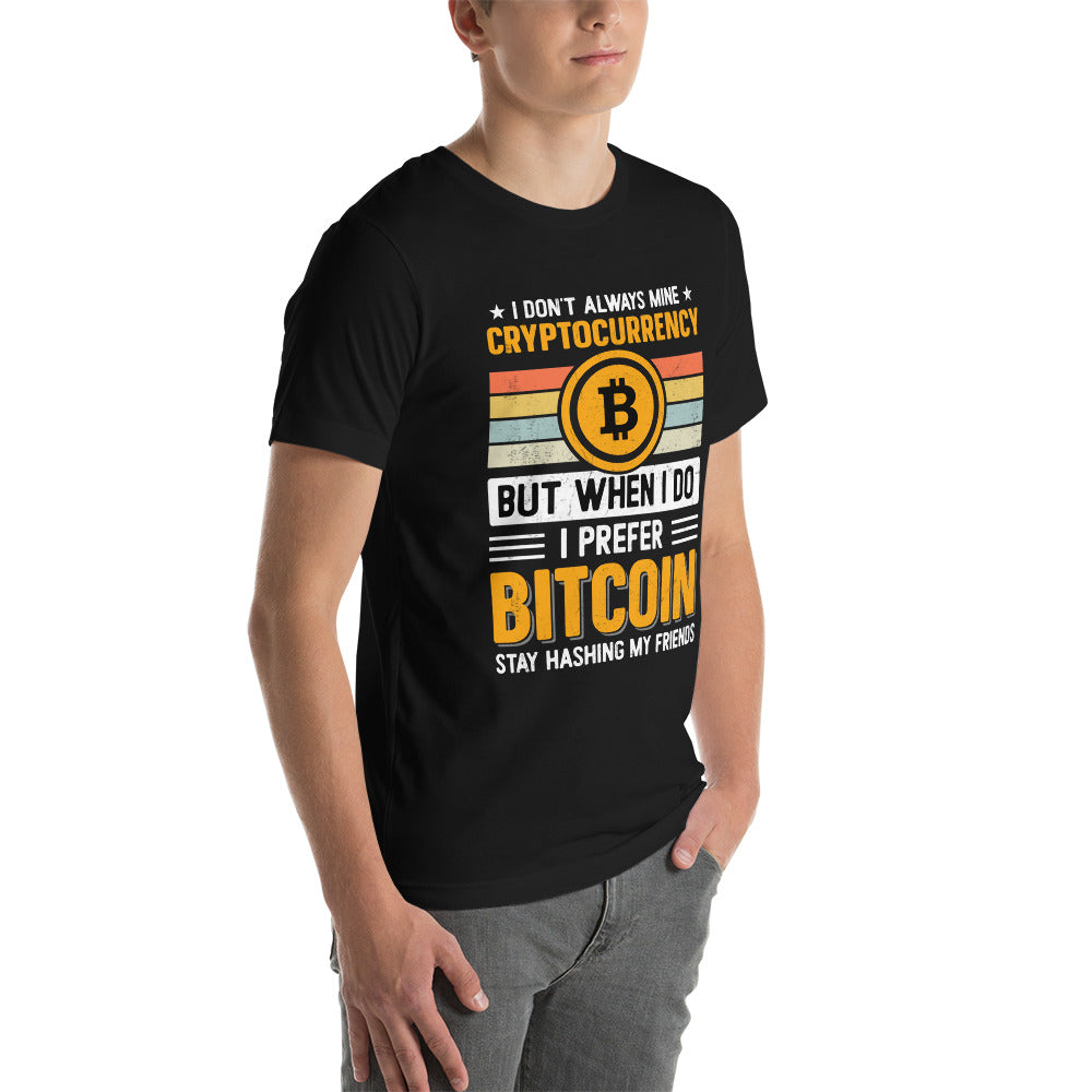 I don't always Mine Cryptocurrency - Unisex t-shirt