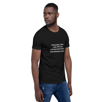 Remember folks only YOU can prevent forest fires and phishing scams V2 - Unisex t-shirt