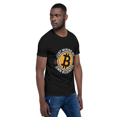 Just Mining My Own Business - Unisex t-shirt