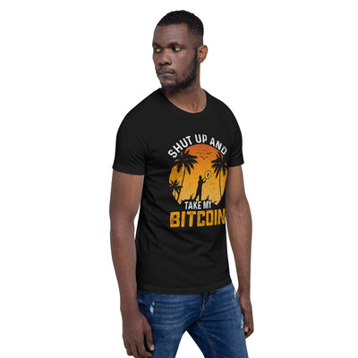 Shut Up and Take my Bitcoin - Unisex t-shirt