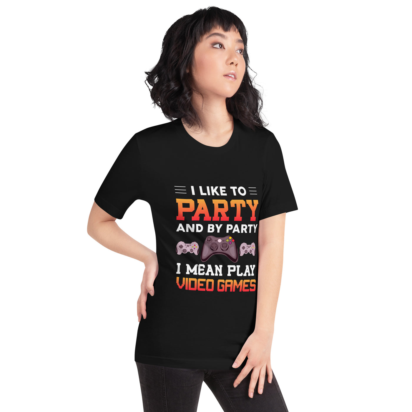 I Like to Party and by Party, I mean Play Video Games - Unisex t-shirt