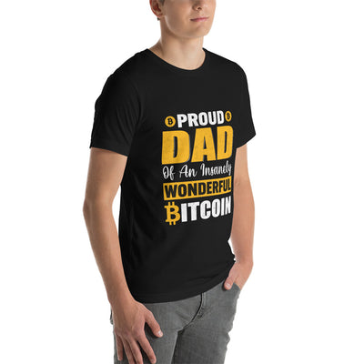 Proud Dad of an insanely wonderful bitcoin - Unisex t-shirt