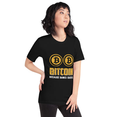 Bitcoin because Banks suck Unisex t-shirt