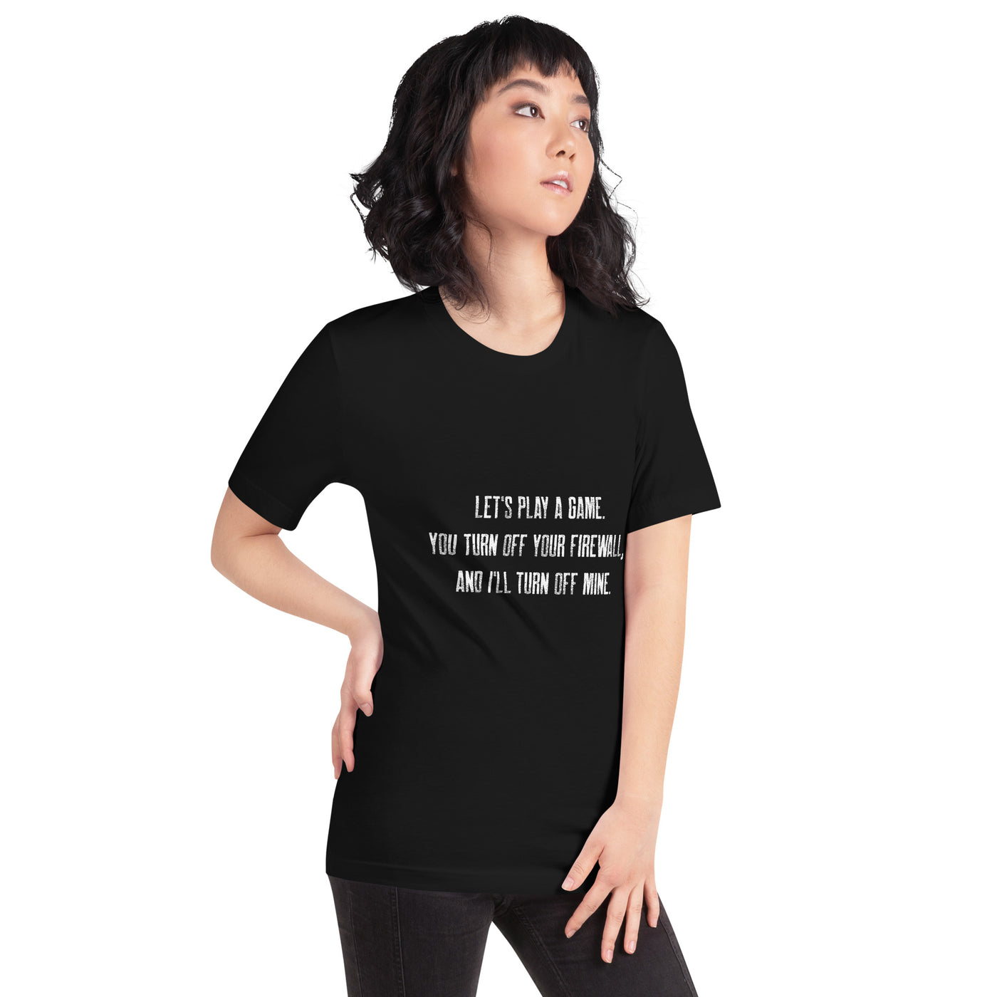 Let's Play a game: You Turn off your firewall and I'll Turn off mine V2 - Unisex t-shirt