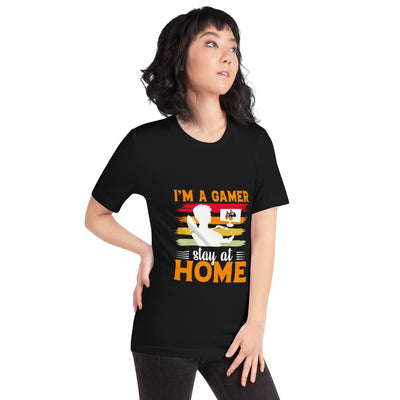 I am a Gamer Stay at Home - Unisex t-shirt