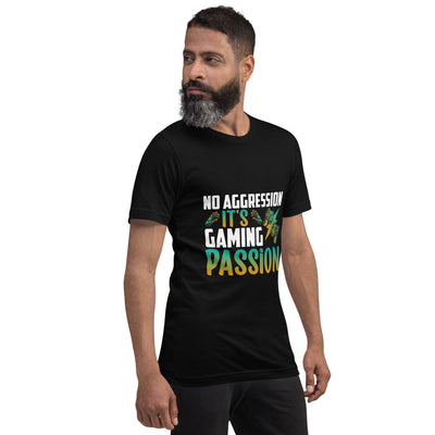 No Aggression, It's Gaming Passion - Unisex t-shirt