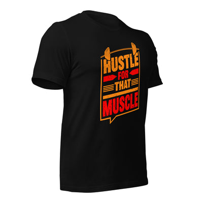 Hustle for that Muscle - Unisex t-shirt