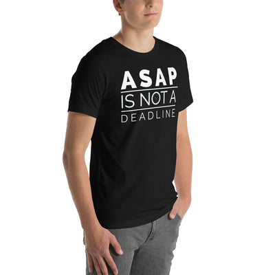 ASAP is not a deadline - Unisex t-shirt